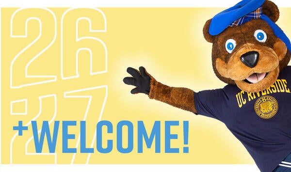UC Riverside mascot, Scotty the Bear, wearing a blue beret and university t-shirt with arm outstretched against a yellow background reading "26 27 + WELCOME!"